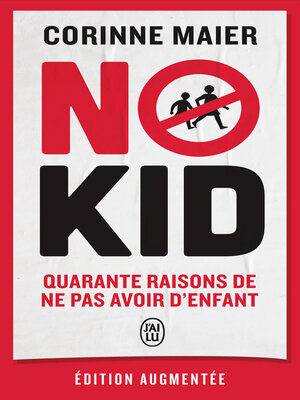 cover image of No Kid. Quarante raisons de ne pas avoir d'enfant
